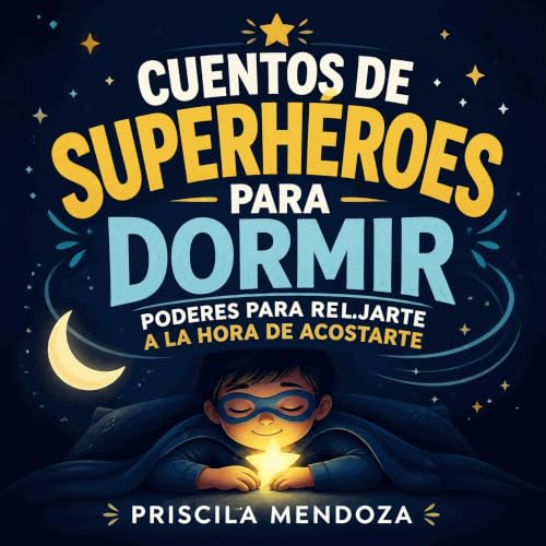 『Cuentos de superh&eacute;roes para dormir: Poderes para relajarte a la hora de acostarte』のカバーアート