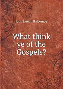 Paperback What think ye of the Gospels? Book