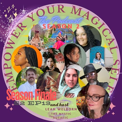 Empower Your Magical Self Season 2 Finale (S2 Ep13)