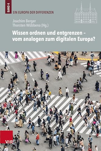 Wissen Ordnen Und Entgrenzen - Vom Analogen Zum Digitalen Europa? (Veroffentlichungen des Instituts fur Europaische Geschichte Mainz, 141) (German Edition)
