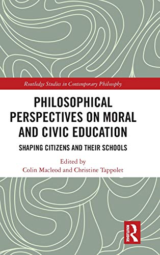 Philosophical Perspectives on Moral and Civic Education: Shaping Citizens and Their Schools (Routledge Studies in Contemporary Philosophy)