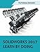 Produktbild SOLIDWORKS 2017 Learn by doing: Part, Assembly, Drawings, Sheet metal, Surface Design, Mold Tools, Weldments, DimXpert, and Rendering