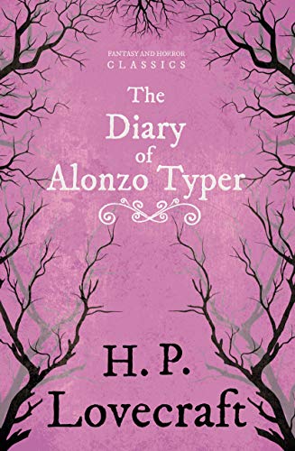 The Diary of Alonzo Typer (Fantasy and Horror Classics): With a Dedication by George Henry Weiss (English Edition)