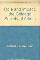 Role and impact, the Chicago Society of Artists 0960253203 Book Cover