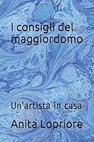 I Consigli Del Maggiordomo : Un'artista in Casa 167857760X Book Cover