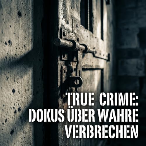 Auschwitz: Was in den Todesbl&ouml;cken wirklich geschah - True Crime: Dokus &uuml;ber wahre Verbrechen