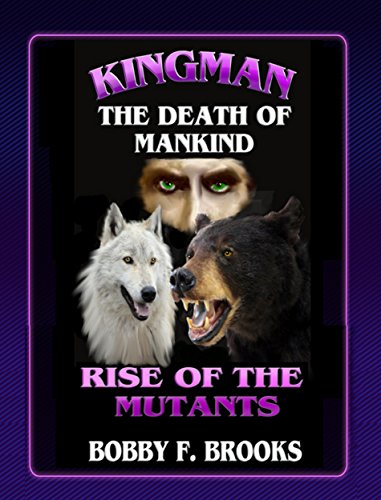 KINGMAN: THE DEATH OF MANKIND, RISE OF THE MUTANTS (English Edition)