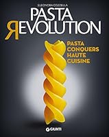 Pasta revolution. Pasta conquers haute cuisine 8809834801 Book Cover