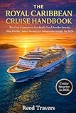 The Royal caribbean cruise handbook: The only companion you really need, insider secrets, ship profiles, smart savings & unforgettable voyages for 2026