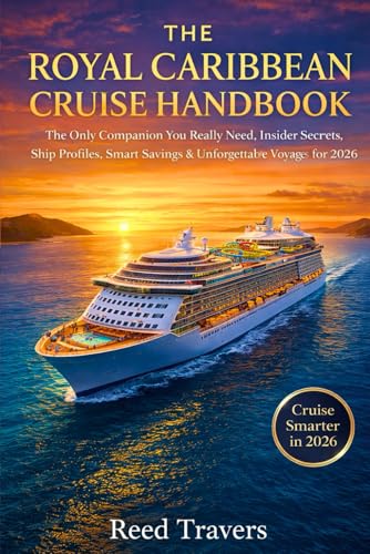 The Royal caribbean cruise handbook: The only companion you really need, insider secrets, ship profiles, smart savings & unforgettable voyages for 2026