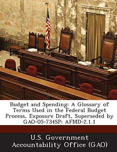 Budget and Spending: A Glossary of Terms Used in the Federal Budget Process, Exposure Draft, Superseded by Gao-05-734sp: Afmd-2.1.1
