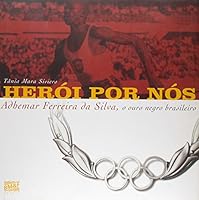 Herói Por Nós: Adhemar Ferreira da Silva, o Ouro Negro Brasileiro 8572341927 Book Cover