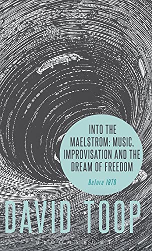 Into the Maelstrom: Music, Improvisation and the