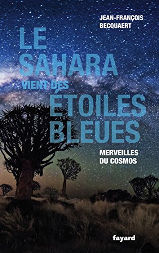 Télécharger Le Sahara vient des étoiles bleues : Merveilles du cosmos (Temps des sciences) Francais PDF