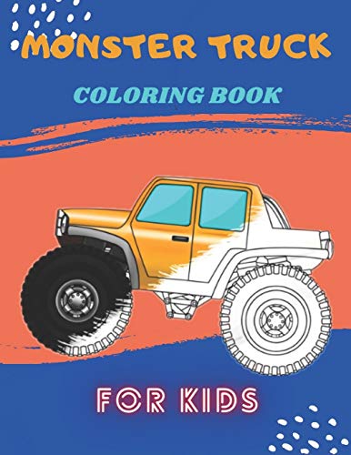 Monster Truck Coloring Book: A Fun Coloring Book For Kids for Boys and Girls (Monster Truck Coloring Books For Kids)