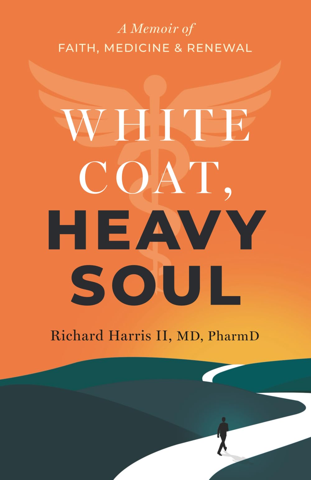 White Coat, Heavy Soul: A Memoir of Faith, Medicine, and Renewal