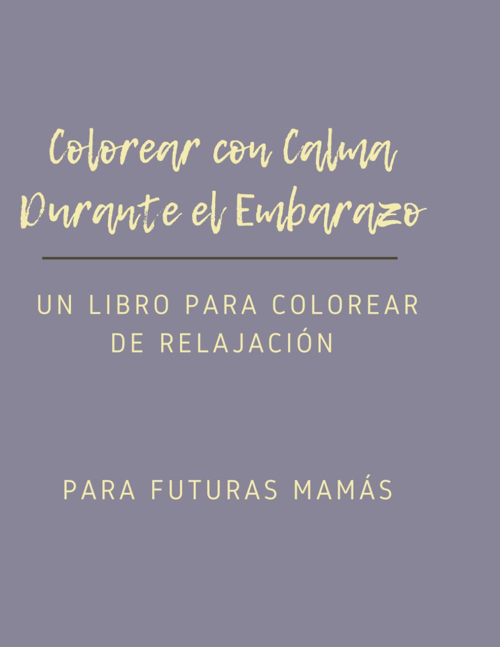 Colorear con Calma Durante el Embarazo: Un libro para colorear de relajación para futuras mamás