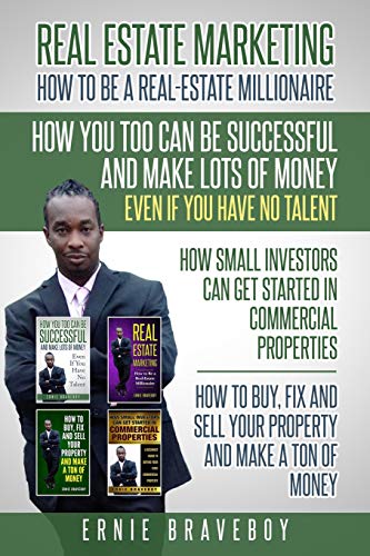 REALESTATE MARKETING HOW TO BE A REAL ESTATE MILLIONAIRE HOW YOU TOO CAN BE SUCCESSFUL AND MAKE LOTS OF MONEY EVEN IF YOU HAVE NO TALENT HOW SMALL INVESTORS CAN GET STARTED IN COMMERCIAL PROPERTIES