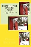  Home Depot on Our Roof: A semi-fiction history (English Edition)
