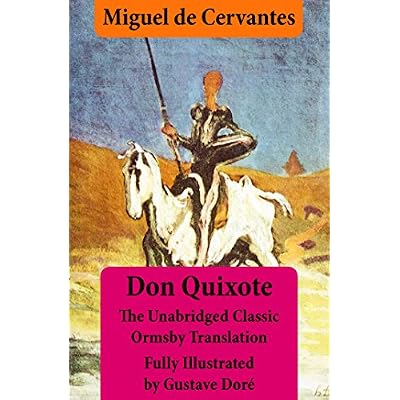 Don Quixote (illustrated & annotated) - The Unabridged Classic Ormsby Translation fully illustrated by Gustave Dor&eacute;