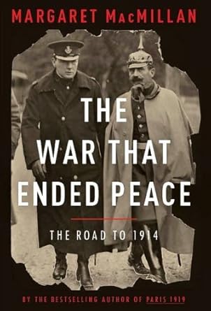 The War That Ended Peace: The Road to 1914 by Margaret MacMillan ...