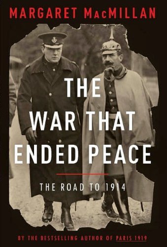The War That Ended Peace: The Road to 1914 by Margaret MacMillan ...