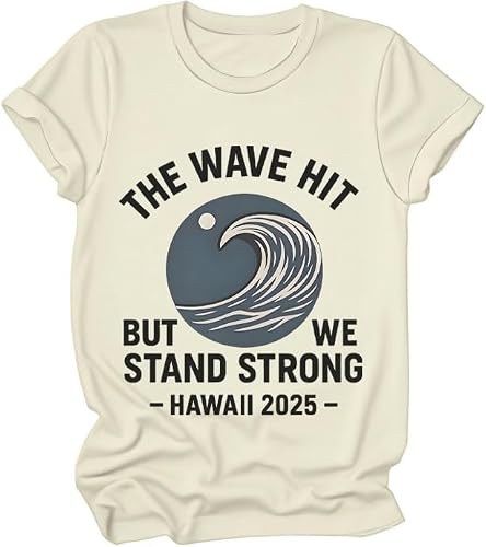 Image of The Wave Hit Shirts, Tsunami Watch Warning California Shirt, The Wave Hit But We Stand Strong Hawaii 2025 T-Shirt