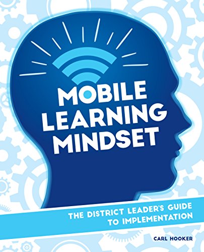 Mobile Learning Mindset: The District Leader's Guide to Implementation view 2