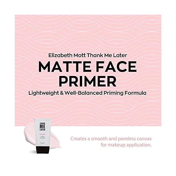 Elizabeth Mott Thank Me Later Face Primer - Mattifying Makeup Base Primer for Shine and Oil Control - Pore Minimizer, Hides Wrinkles and Fine Lines â Long-lasting Makeup Gripping Formula 30 g