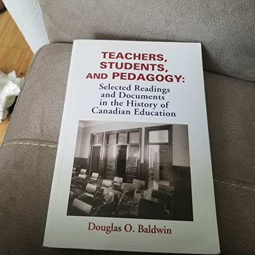 Teachers, Students and Pedagogy: Readings and Documents in the History of Canadian Education