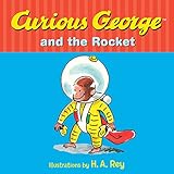 Curious George and the Rocket: A Classic Space Adventure Story for Toddlers (Ages 0-3)