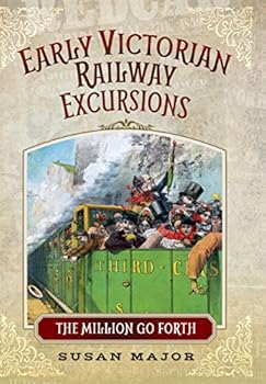 Hardcover Early Victorian Railway Excursion Crowds: The Million Go Forth Book