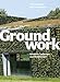 Groundwork: Between Landscape and Architecture