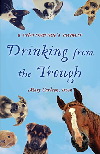 Drinking from the Trough: A Veterinarian's Memoir