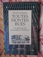 Toutes hontes bues: Un siècle de vin et de négoce à Bordeaux 2226057463 Book Cover