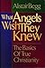 What Angels Wish They Knew: The Basics of True Christianity