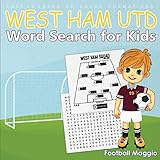  West Ham Utd: Word search for kids: Word Search Book For West ham utd Fans, Football Word Search Puzzle Book For Kids Featuring All Past & Present ... 2000-2001 to 2020-2021 West ham utd Lovers