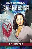 The Children of Caelum: Evangeline Part 1 1494716003 Book Cover