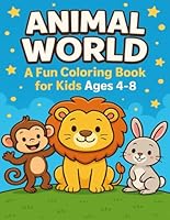 Animal World: A Fun Coloring Book for Kids Ages 4–8: Amazing Animals: A Coloring Book for New Generations B0F5N3NM8G Book Cover