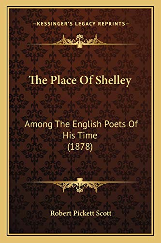 The Place Of Shelley: Among The English Poets Of His Time (1878)