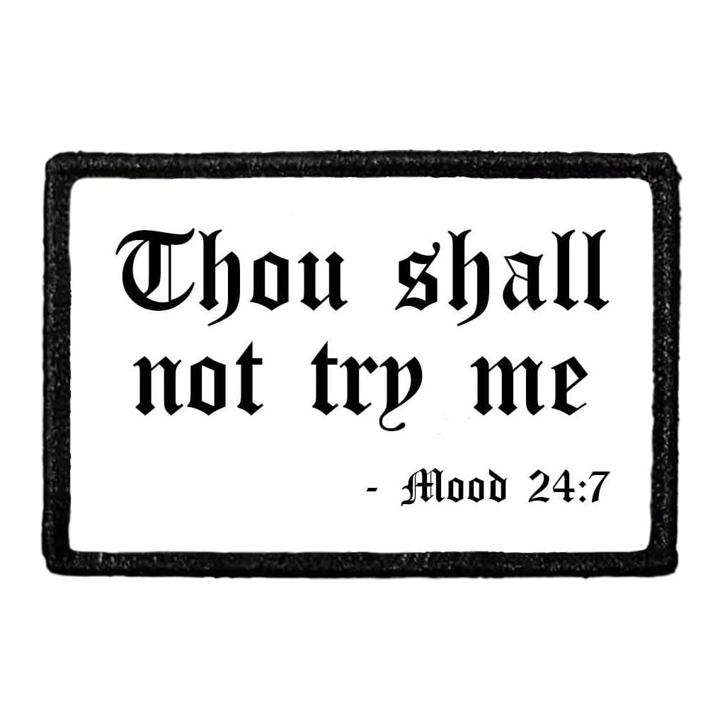 Thou Shall Not Try Me - 24:7 Morale Patch | Hook and Loop Attach for Hats, Jeans, Vest, Coat | 2x3 in | by Pull Patch