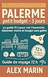  Palerme petit budget – 3 jours: Ce qu’il faut voir, où manger, comment bouger : le guide motivant qui simplifie tout (Guides Malins- 3 jours)