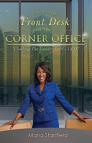From The Front Desk To The Corner Office: Climbing The Ladder To SUCCESS