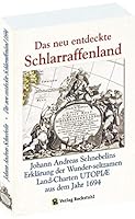 Das neu entdeckte Schlarraffenland (SCHLARAFENLAND) 1694: Johann Andreas Schnebelins Erklärung der Wunder-seltzamen Land-Charten UTOPIAE aus dem Jahr 1694 3959662483 Book Cover