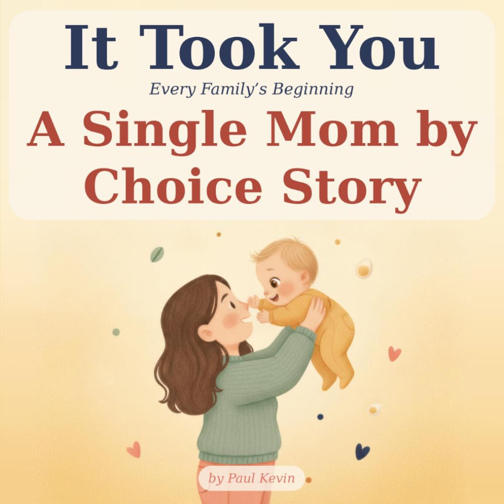 It Took You: A Single Mom by Choice Story of How You Began — A Gentle, Honest Donor Conception Book for Donor-Conceived Children (Ages 0–4) (It Took You: Every Family's Beginning)