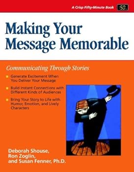 Paperback Making Your Message Memorable: Communicating Through Stories Book