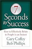 7 Seconds to Success: How to Effectively Relate to People in an Instant
