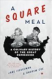 A Square Meal: A Culinary History of the Great Depression