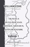 Travels into Poland, Russia, Sweden, and Denmark: Volume 1