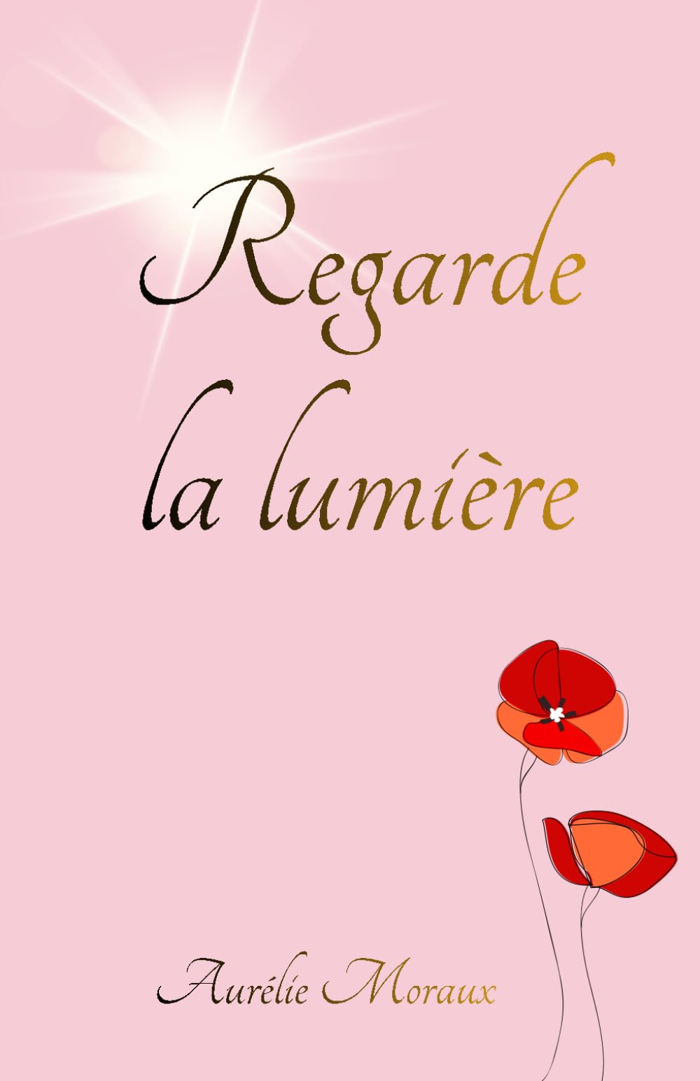 Regarde la lumière: - Pour vivre plus conscient et libre -